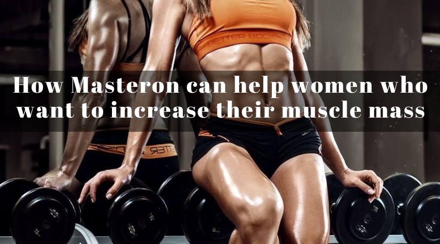 How Masteron can help women who want to increase their muscle mass